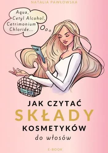 Jak czytać składy kosmetyków do włosów, aby uniknąć błędów w pielęgnacji Jak czytać składy kosmetyków do włosów, aby uniknąć błędów w pielęgnacji